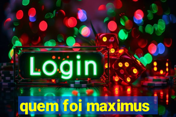 quem foi maximus